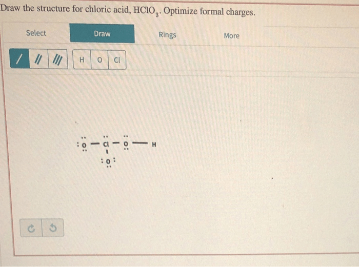 Draw the structure for chloric acid hclo3. optimize formal charges.